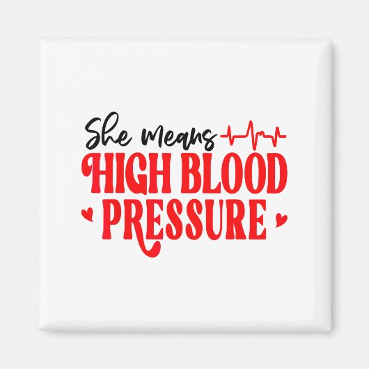 She Means High Blood Pressure I Still Give Him But Magnet (Vorne)