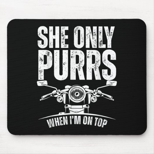 She Only Purrs When I'm On Top Funny Motorcycle Ri Mousepad (Vorne)