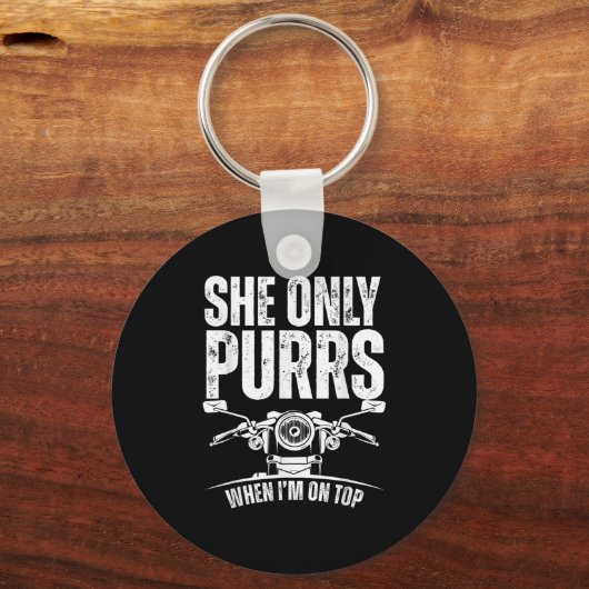 She Only Purrs When I'm On Top Funny Motorcycle Ri Schlüsselanhänger (Vorderseite)