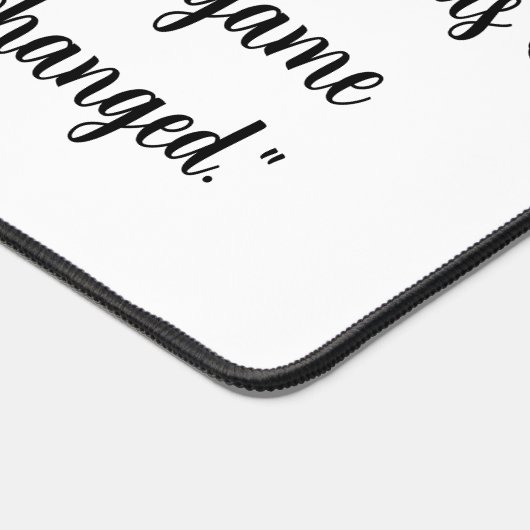 She remembered who she was and the game changed schreibtischunterlage (Ecke)