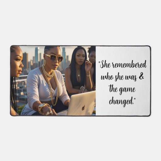 She remembered who she was and the game changed schreibtischunterlage (Vorderseite)