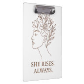She Rises. Always — Minimalist Empowerment Design Klemmbrett (Rechts)