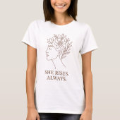 She Rises. Always — Minimalist Empowerment Design T-Shirt (Vorderseite)