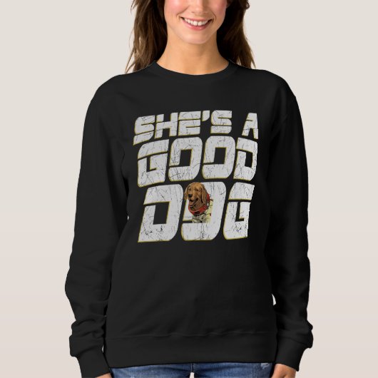 She s A Good Dog Puppy Animal Pet Sweatshirt (Vorderseite)