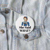 She Said What? Button (Beispiel)