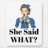 She Said What? Mouse Pad Mousepad (Vorne)