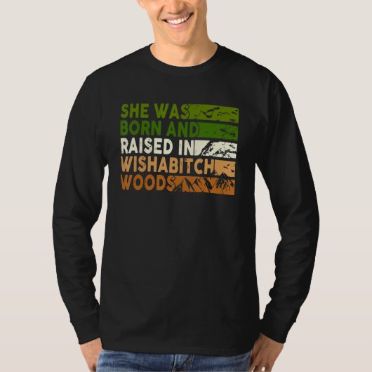 She Was Born And Raised In Wishabitch Woods Camper T-Shirt (Vorderseite)