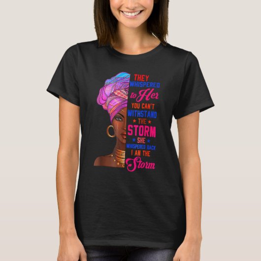 She Whispered Back I Am Storm Black History Month T-Shirt (Vorderseite)