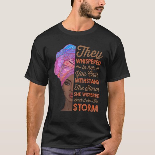 She Whispered Back I Am The Storm Black History Mo T-Shirt (Vorderseite)