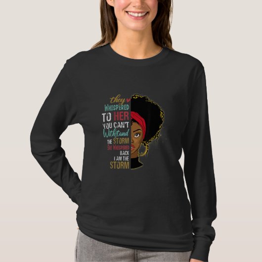 She Whispered Back I Am The Storm Black History Mo T-Shirt (Vorderseite)