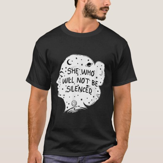 She Who Will Not Be Silenced Feminist Motivational T-Shirt (Vorderseite)
