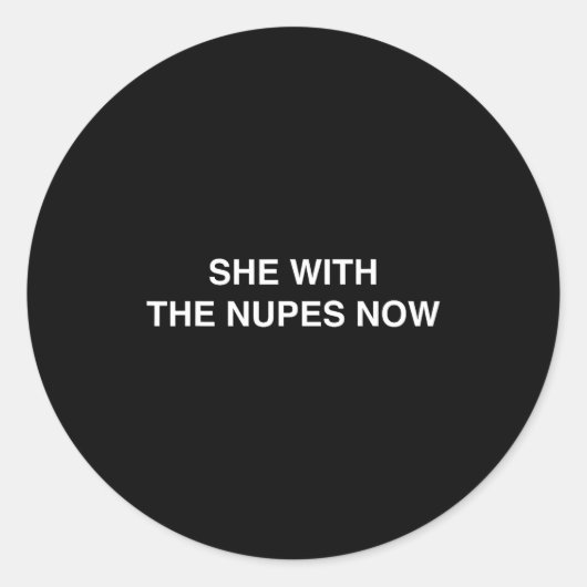 She With The Nupes Now Kappa Funny Gift Novelty Bi Runder Aufkleber (Vorderseite)