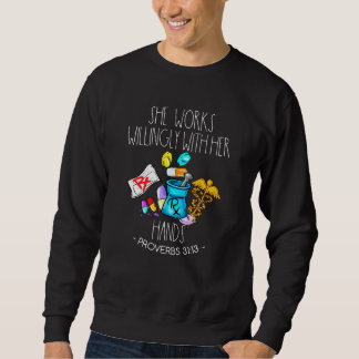 She Works Willingly With Her Hands Pharmacy Techni Sweatshirt