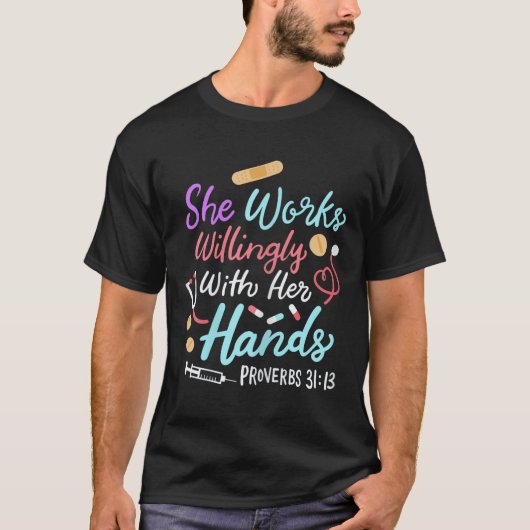She Works Willingly With Her Hands Proverbs 31 13  T-Shirt (Vorderseite)