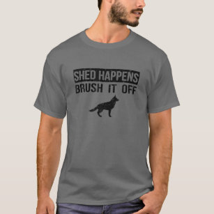 Shed Happens Brush It Off - German Shepherds Gesch T-Shirt