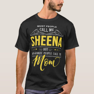 Sheena Name meine Lieblings-Leute nennen mich Mama T-Shirt