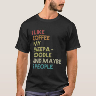 Sheepadoodle Dog Owner Coffee Lover Quote Vintage T-Shirt