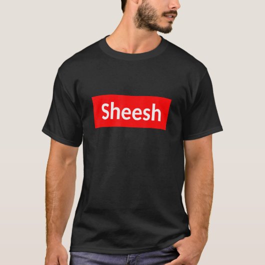 Sheesh Funny Rap Meme Swag Sprichwort T-Shirt (Vorderseite)