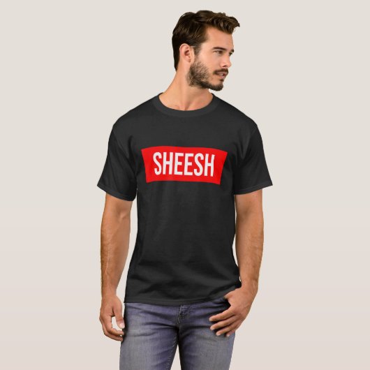 Sheesh Funny Rap Meme Swag Sprichwort T-Shirt (Vorne ganz)