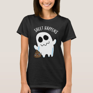 Sheet Happens Funny Ghost Pun Dark BG T-Shirt