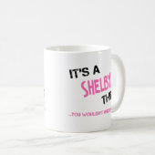 Shelby-Sache, die man nicht verstehen würde, Name Kaffeetasse (VorderseiteRechts)