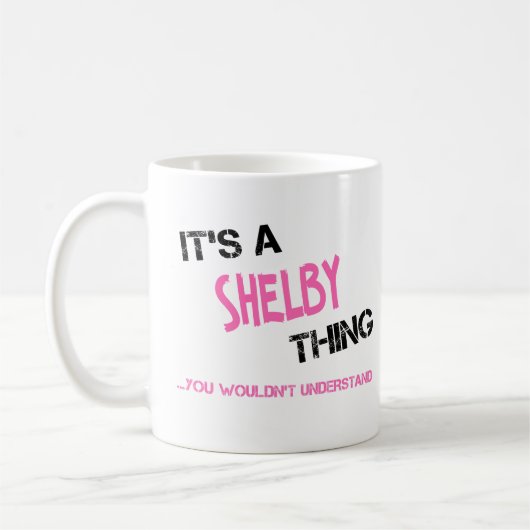 Shelby-Sache, die man nicht verstehen würde, Name Kaffeetasse (Links)