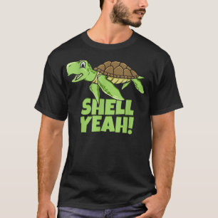 Shell Yeah Cute Tortoise Lover Gift Marine Animal  T-Shirt