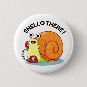 Shello There Funny Snail Hello Pub Button