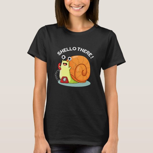 Shello There Funny Snail Hello Pun Dark BG T-Shirt (Vorderseite)