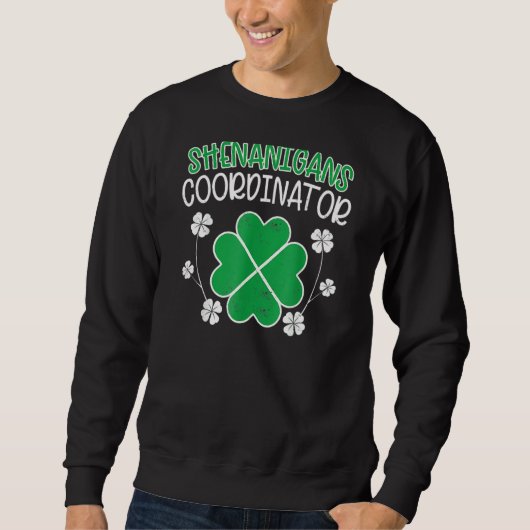 Shenanigans Coordinator Funny St. Patricks Day Tea Sweatshirt (Vorderseite)