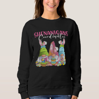 Shenanigans Coordinator Gnomies Easter Bunny Gnome Sweatshirt