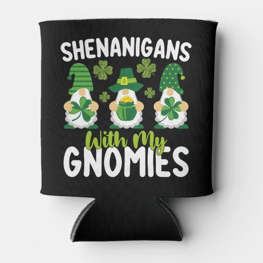 Shenanigans mit meinen Gnomies gewinnen St Patrick Dosenkühler (Vorderseite)