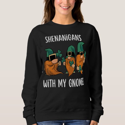 Shenanigans mit meinen Gnomies St Patrick S Day Gn Sweatshirt (Vorderseite)