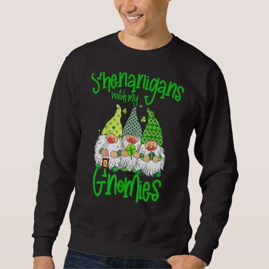 Shenanigans mit meinen Gnomies St Patrick S Day Gn Sweatshirt (Vorderseite)