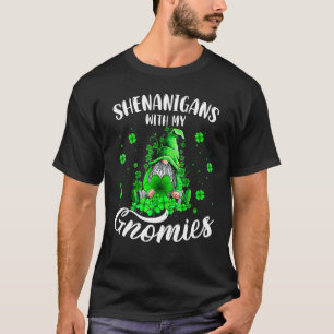 Shenanigans mit meinen Gnomies St Patrick S Day Gn T-Shirt