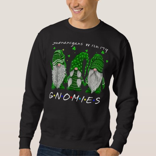 Shenanigans mit meinen Gnomies St Patrick's Day Gn Sweatshirt (Vorderseite)