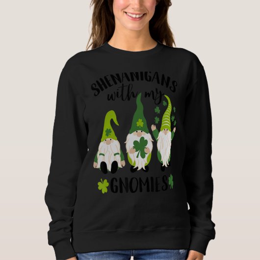 Shenanigans mit meinen Gnomies St Patrick's Day Gn Sweatshirt (Vorderseite)