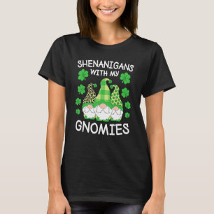 Shenanigans mit meinen Gnomies St Patricks Day Gno T-Shirt