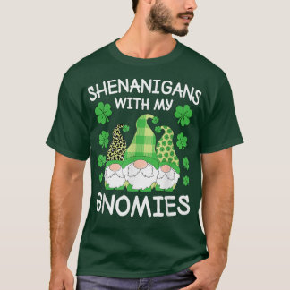 Shenanigans mit meiner Gnomies St T-Shirt