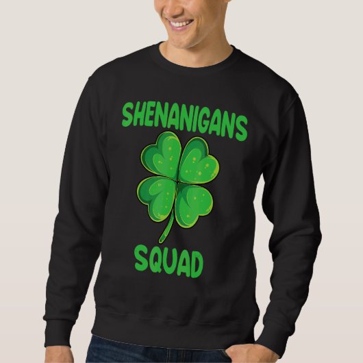 Shenanigans Squad Funny Irish St Patricks Day Sham Sweatshirt (Vorderseite)