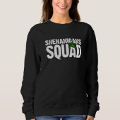 Shenanigans Squad Irish Funny St Patricks Day Gree Sweatshirt (Vorderseite)