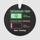 Shenanigans Today Recovery Mode Tomorrow Funny  Ornament (Vorderseite)