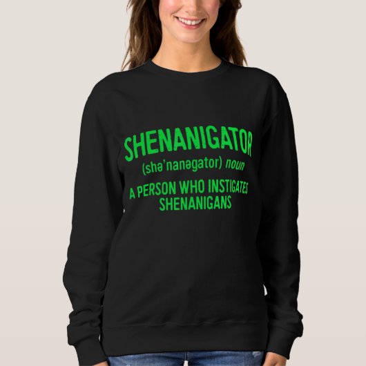 Shenanigator Definition Saint Patrick Day Gif Sweatshirt (Vorderseite)