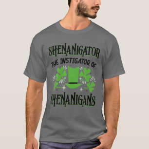 Shenanigator der Instigator von Shenanigans St. Pa T-Shirt