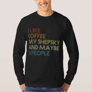 Shepsky Dog Besitzer Kaffeeliebhaber Kostenvoransc T-Shirt