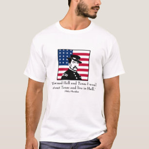 Sheridan und Zitat über Texas T-Shirt