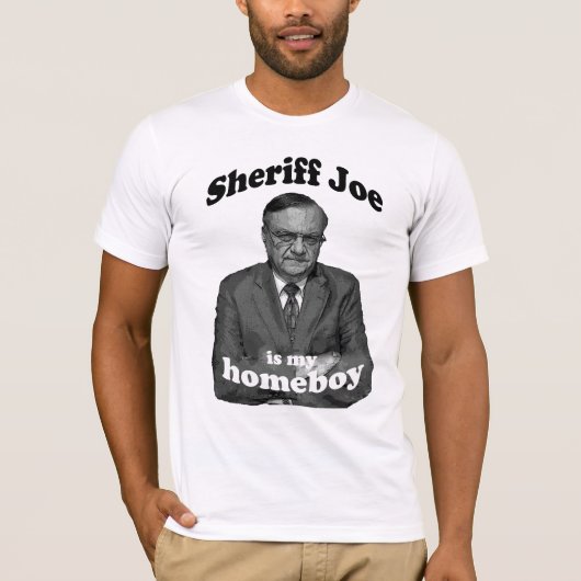 Sheriff Joe ist mein Homeboy 1 T-Shirt (Vorderseite)