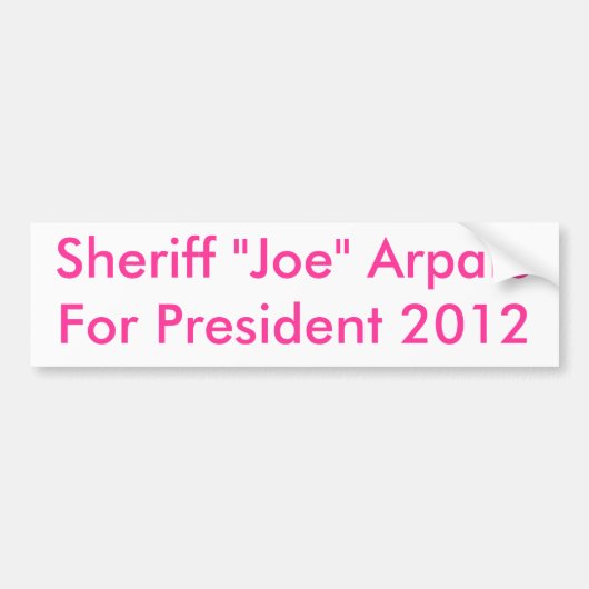 Sheriff Präsident 2012 "Joe-" ArpaioFor Autoaufkleber (Vorne)