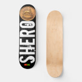SHERO Skateboard (Vorderseite)