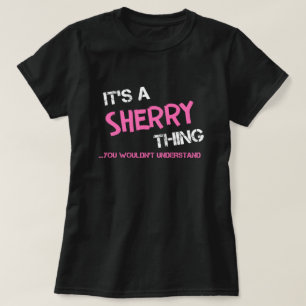 Sherry, was man T - Shirt nicht verstehen würde